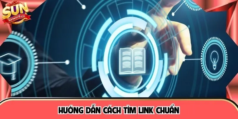 Hướng dẫn cách tìm link chuẩn